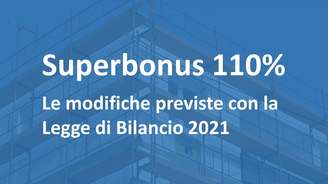 Superbonus : modifiche previste con la Legge di Bilancio 2021