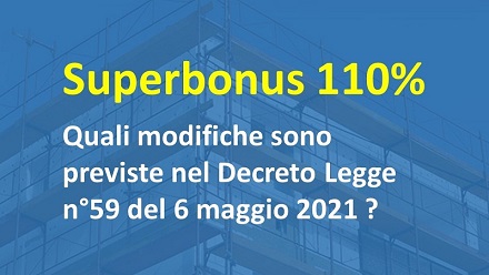 Superbonus 110% modifiche previste nel Decreto Legge n.59 del 6 maggio 2021